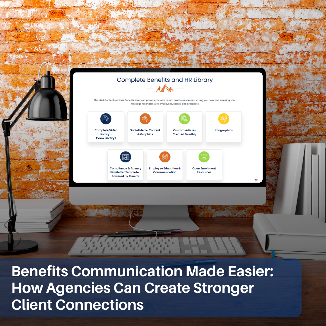 Benefits Communication Made Easier: How Agencies Can Create Stronger Client Connections